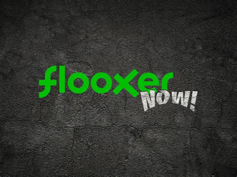 flooxer|flooxer now.